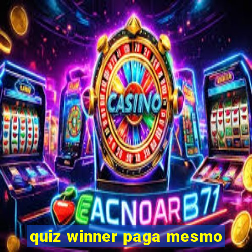 quiz winner paga mesmo